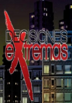 Экстремальные решения — Decisiones Extremas (2009)
