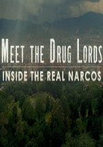 Знакомьтесь, Наркобароны: Наркомир изнутри — Meet the Drug Lords: Inside the Real Narcos (2018)