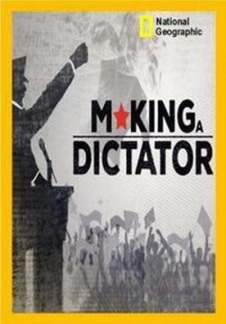 Откуда берутся диктаторы (Корни диктатуры) — Making A Dictator (2018)