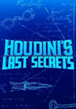 Секреты Гудини — Houdini’s Last Secrets (2019)