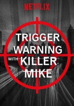 Пусковой сигнал с &quot;Убийцей&quot; Майком — Trigger Warning with Killer Mike (2019)