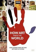 Как искусство сотворило мир — How Art Made the World (2005)